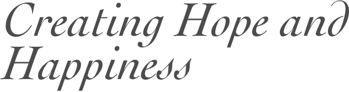 Creating Hope and Happiness